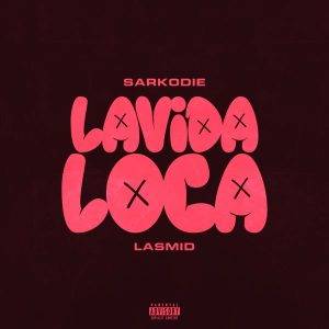 Sarkodie - Lavida Loca Ft Lasmid